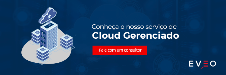 Conheça o serviço de Cloud Gerenciado da EVEO!